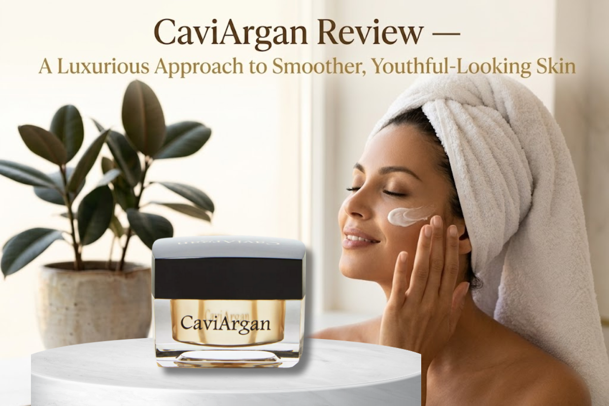 CaviArgan Review — A Luxurious Approach to Smoother, Youthful-Looking Skin