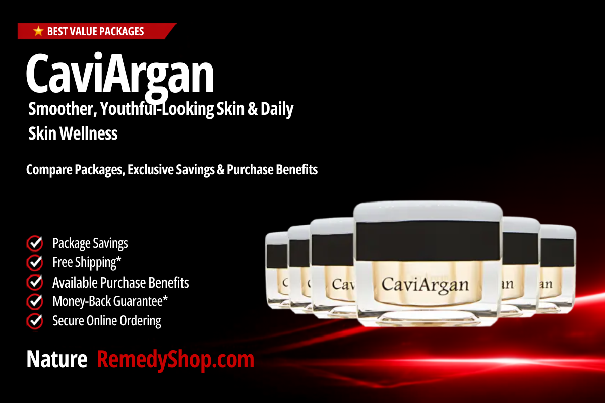 CaviArgan – With Exclusive Discounts, Free Shipping & Skin Wellness Support
