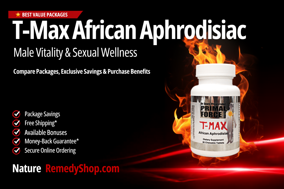 T-Max African Aphrodisiac Review – With Exclusive Discounts, Free Shipping & Bonus Benefits