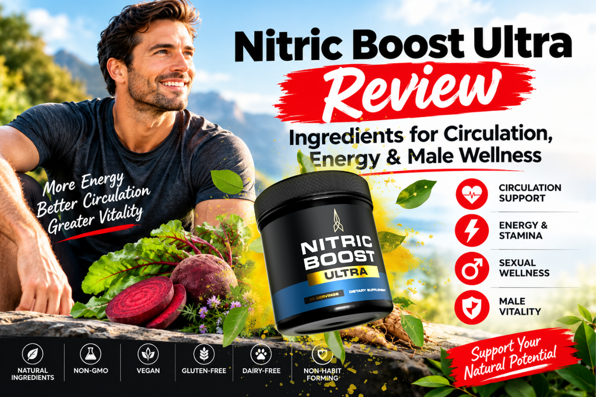 Nitric Boost Ultra Review – Ingredients for Circulation, Energy & Male Wellness